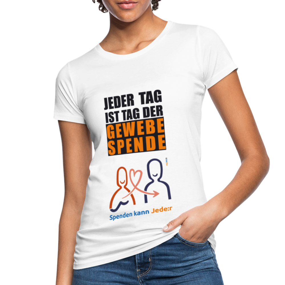 Frauen Bio-T-Shirt: Jeder Tag Ist Tag Der Gewebespende" - weiß