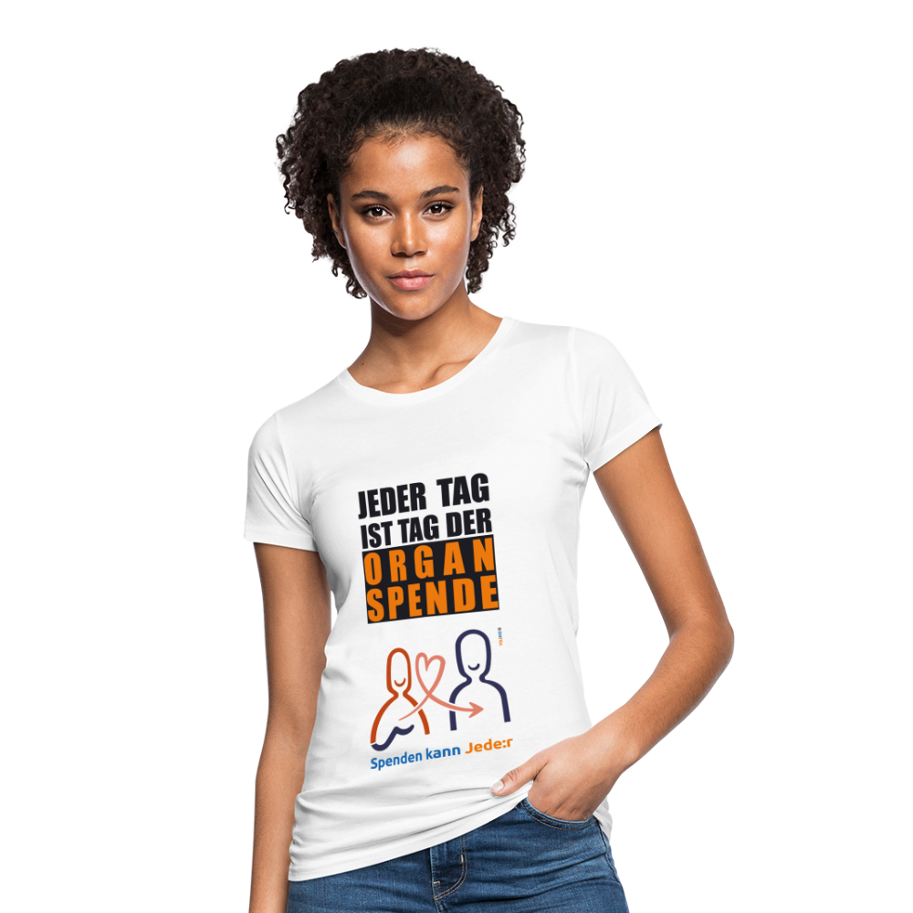 Frauen Bio-T-Shirt: "Jeder Tag Ist Tag Der Organspende" - weiß